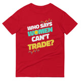 Who Says Women Can’t Trade T-Shirt