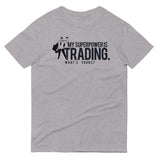 My Superpower is Trading Unisex T-Shirt
